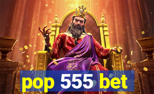 pop 555 bet